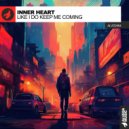 Inner Heart - Like I Do Keep Me Coming (Original Mix)