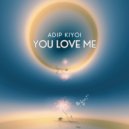 Adip Kiyoi - You Love Me (Original Mix)