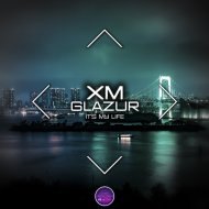 XM, Glazur - It\'s My Life