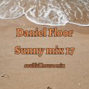 Daniel Floor - Sunny Mix 17 (soulful house)