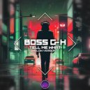 Boss G-H - Tell Me What (Slow Version)
