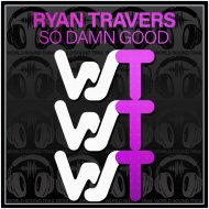 Ryan Travers - So Damn Good