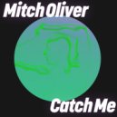 Mitch Oliver - Catch Me (Extended Mix)