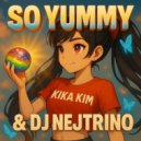 Kika Kim, DJ Nejtrino - So Yummy (Remix) (Dj Nejtrino Remix)