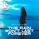 Anton Pavlovsky - The Rain Won\'t Last Forever (Radio Mix)