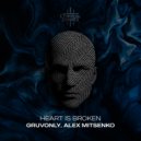 Gruvonly, Alex Mitsenko - Heart Is Broken (Original Mix)