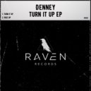 Denney - Turn It Up (Original Mix)
