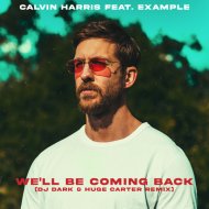 Calvin Harris ft.Example - We\'ll Be Coming Back (Dj Dark & Huge Carter Remix)