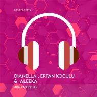 Ertan Koculu, DJ DIANELLA, Aleeka - Party Monster