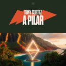 Tony Cortez - A Pilar (Original Mix)