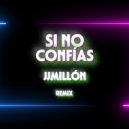 JJMillon - Si No Confías