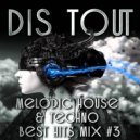 Dis Tout - Melodic house & techno best hits mix #3 (Live mix)