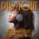 Dis Tout - Afro house Soul mix #1 (Live mix)