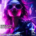 Deep Lo - Im A Mess (Original Mix)