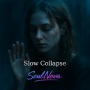 SoulNova - Slow Collapse (Original Mix)