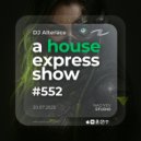 Alterace - A House Express Show #552 ()