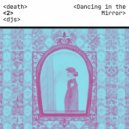 Death to DJs - Dancing in the Mirror (Original Mix)