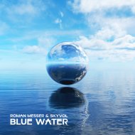Roman Messer & Skyvol - Blue Water