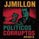 JJMillon - Políticos Corruptos (Remix)
