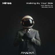 Hires - Walking By Your Side