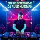 Ruud Huisman - Deep House Mix (2025-16)
