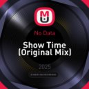 No Data - Show Time (Original Mix)