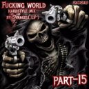 by SVnagel( LV ) - Fucking world part-15 hardstyl ()