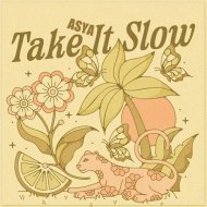 ASYA - Take It Slow