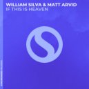 William Silva, Matt Arvid - If This Is Heaven