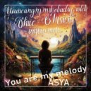 ASYA - You are my melody (Mix)