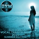 Djs Vibe - Vocal Trance Mix 2025 (Summer Edition) ()