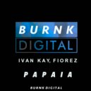 Ivan Kay & Fiorez - Papaia (Original Mix)