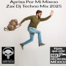 Zax Dj - Aprisa Por Mi Mismo (Original Podcast)