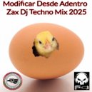 Zax Dj - Miodificar Desde Adentro ()