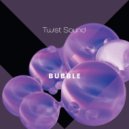 TWIST SOUND - Bubble (Original Mix)