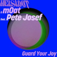 Helsloot, mOat & Pete Josef - Guard Your Joy