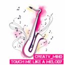 CreaTV_Mind - Touch Me Like A Melody (Original)