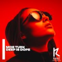 Moe Turk - Deep Is Dope