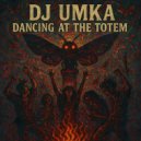 DJ Umka - Dancing at the Totem