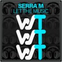 Serra M - Let The Music