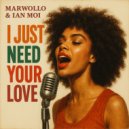 Ian Moi & Marwollo - I Just Need Your Love