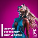 Moe Turk - Got To Party