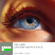 Lovless Youth, M els - Too Long