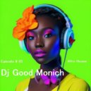 Dj Good Monich-Episode # 85 - Episode # 85 ( Afro House ) (Dj Mix)
