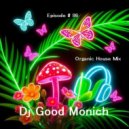Dj Good Monich - Episode # 86 ( Organic House M (Dj Mix)