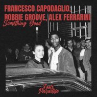 Francesco Capodaglio, Robbie Groove & Alex Ferrarini - Something Good