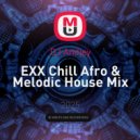 DJ Andjey - EXX Chill Afro & Melodic House Mix