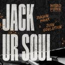 Joaquin Phunk, John Soulution - Jack Ur Soul
