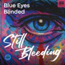 Blue Eyes Blinded - Still Bleeding (Gabe Extended Remix)