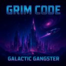 Grim Code - Galactic Gangster
